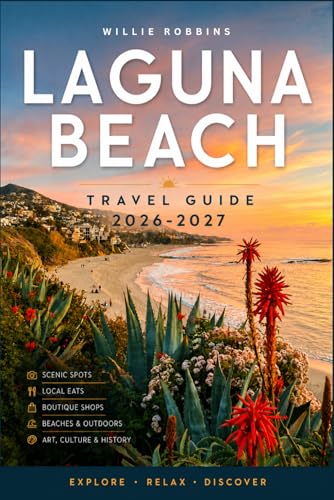 Laguna Beach Travel Guide 2026–2027: A Guide to Coastal Beauty, Hidden Gems, Art, and Authentic...