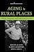 Aging in Rural Places: Programs, Policies, and Professional Practice