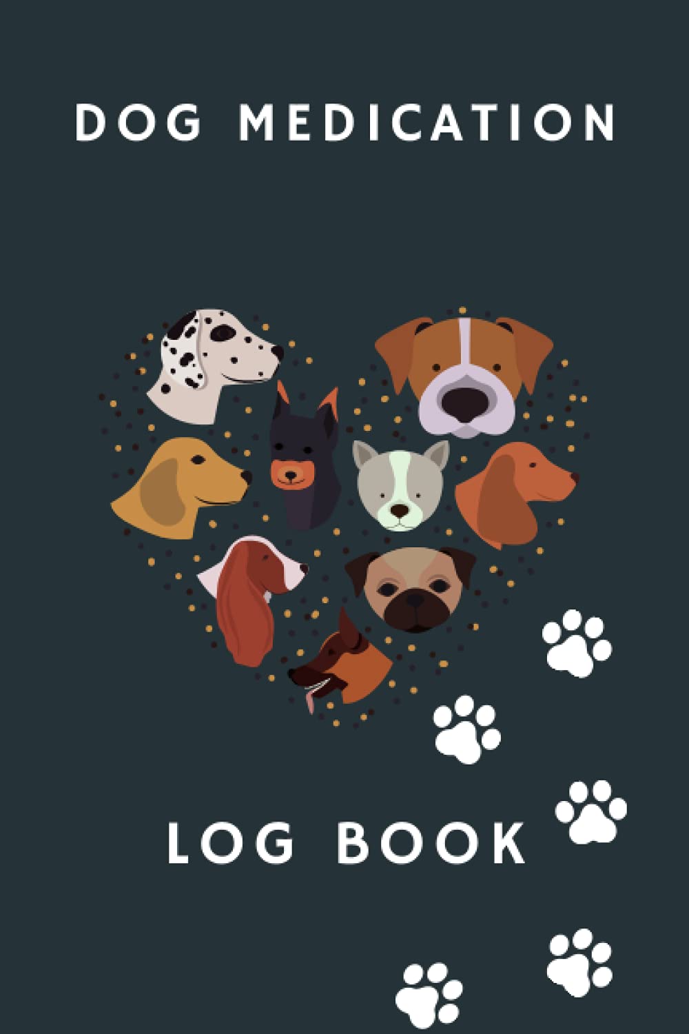 Dog Medication Log Book: Pet's Health Record Keeper