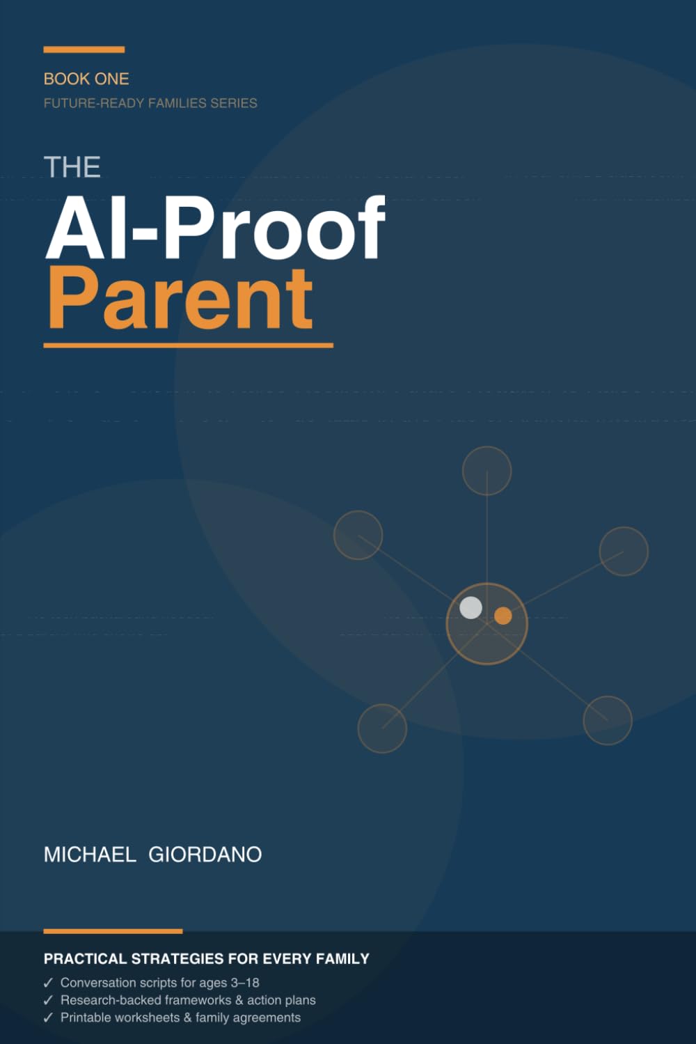 The AI-Proof Parent: How to Raise Resilient, Future-Ready Kids in the Age of Artificial Intelligence (Future-Ready Families)