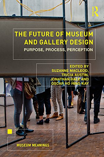 Buy The Future Of Museum And Gallery Design Purpose Process 