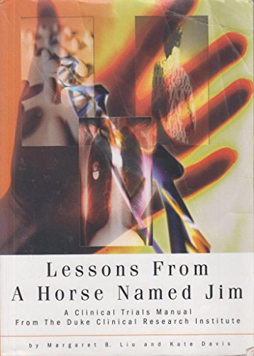Lessons from a Horse Named Jim: A Clinical Trials Manual from the Duke Clinical Research Institute