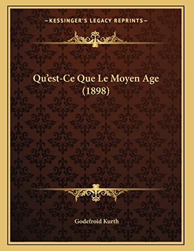 Qu'est-Ce Que Le Moyen Age (1898) (French Edition)