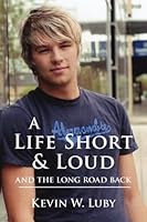 A Life Short and Loud: And The Long Journey Back 1501045490 Book Cover
