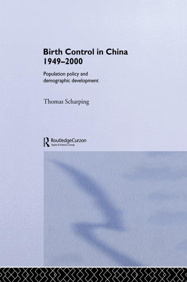 Birth Control in China 1949-2000: Population Policy and Demographic Development (Chinese Worlds)      1st Edition, Kindle Edition