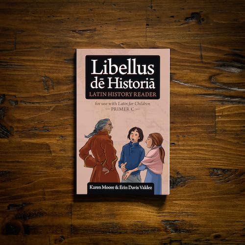 Latin for Children, Primer C History Reader (Libellus De Historia)