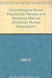 Gerontological Nurse Practitioner Review and Resource Manual (American Nurses Association) by ANCC (2005-05-03)