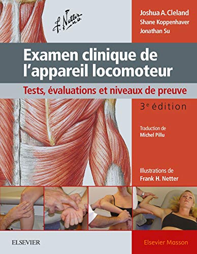 Examen Clinique De L'appareil Locomoteur: Tests, Évaluations Et Niveaux De Preuve (Hors collection) Examen Clinique De L'appareil Locomoteur: Tests, Évaluations Et Niveaux De Preuve (Hors collection)