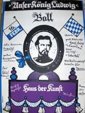 jugendstil plakat original  UNSER KÖNIG LUDWIG BALL - ORIGINAL-PLAKAT MÜNCHEN um 1955/1960 von KITTSTEINER *.