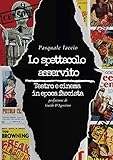 libri scolastici epoca fascista  Lo spettacolo asservito. Teatro e cinema in epoca fascista