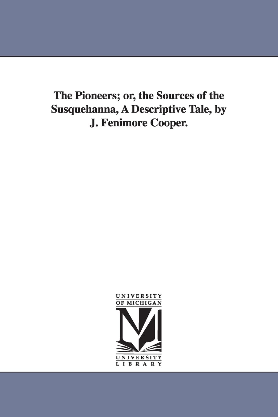 The pioneers; or, The sources of the Susquehanna, a descriptive tale