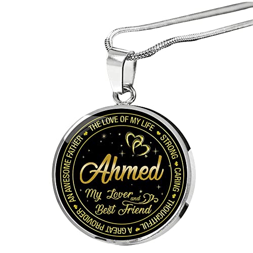 Necklace Has First Name Ahmed for Wife - The Love of My Life Strong Caring Thoughtful a Great Provider an Awesome Father My Lover and Best Friend - Pendant Necklace