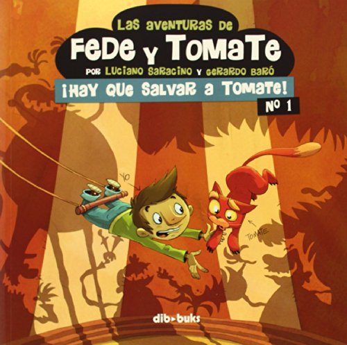 Las Aventuras De Fede Y Tomate 1. ¡Hay Que Salvar A Tomate! (Infantil)