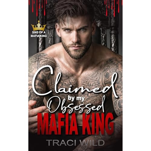 Claimed by my Obsessed Mafia King Audiobook By Traci Wild cover art