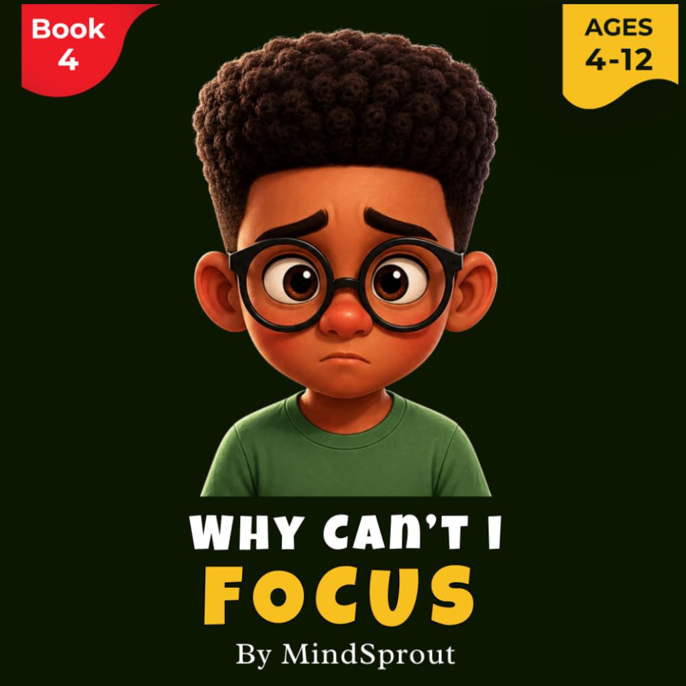 Why Can’t I Focus?: An illustrated Story to Help Children Improve Attention, Build Concentration, and Stay Focused on Tasks