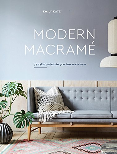 Télécharger Modern Macrame: 33 Stylish Projects for Your Handmade Home PDF