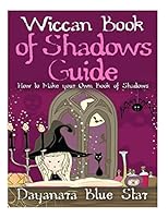 Wiccan Book of Shadows Guide: How to Make Your Own Book of Shadows 1507729286 Book Cover