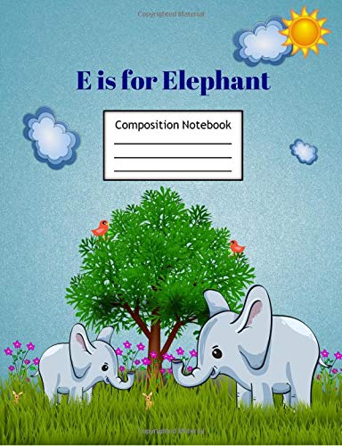 E is for Elephant: Primary Composition Notebook Grades K-2 Story Journal