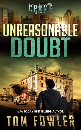 Unreasonable Doubt: A C.T. Ferguson Crime Novel (The C.T. Ferguson Mystery Novels Book 17)