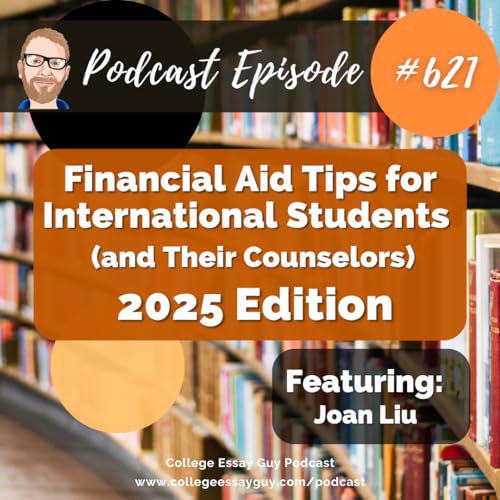 621: Financial Aid Tips for International Students (and Their Counselors)&mdash;2025 Edition