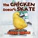 The Chicken Doesn't Skate