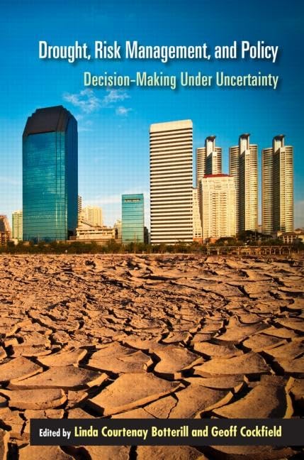 Drought, Risk Management, and Policy: Decision-Making Under Uncertainty (Drought and Water Crises)      1st Edition