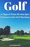 furchtlos und treu  Golf: 10 Tipps & Tricks für dein Spiel: Verbessere dein Golf Handicap!