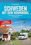  Schweden mit dem Wohnmobil: Traumrouten von Skåne bis zum Siljansee: Der Wohnmobil-Reiseführer mit Straßenatlas, GPS-Koordinaten zu Stellplätzen und Streckenleisten (Wohnmobil-Führer)