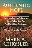 Authentic Hope: Experiencing God's Presence Even When You Are An Unwilling Participant
