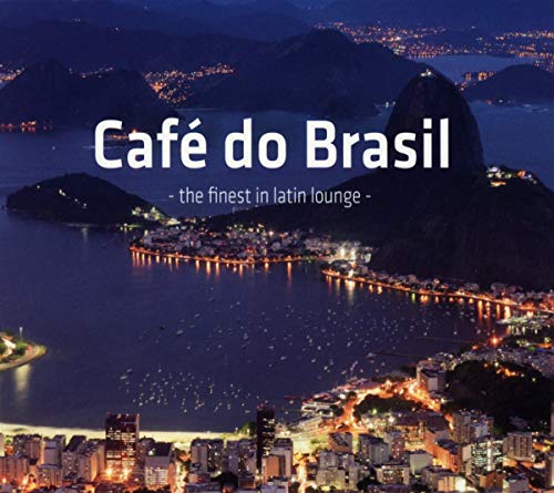 Cafe Do Brasil The Finest In Latin Lounge