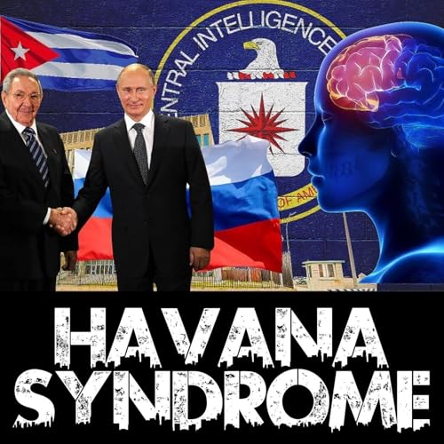 Havana Syndrome: The Silent Death Weapon Podcast Por  arte de portada