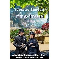 Time-Travel Tales Series 1: Book 3 - Paris 1855 Audiobook By Veronica Sanders cover art