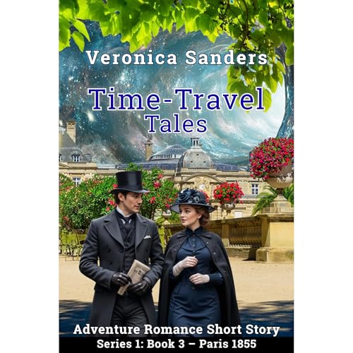 Time-Travel Tales Series 1: Book 3 - Paris 1855 Audiobook By Veronica Sanders cover art