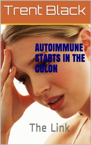 Autoimmune Starts In The Colon: The Link (English Edition)