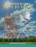  Completed By Grace ~ Kept By Faith: 17 Days of Praying, Fasting and Meditating on God\'s Word: Volume 1 (Completed By Grace ~ Kept By Faith Devotional Series)