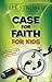 Case for Faith for Kids (Case for… Series for Kids)