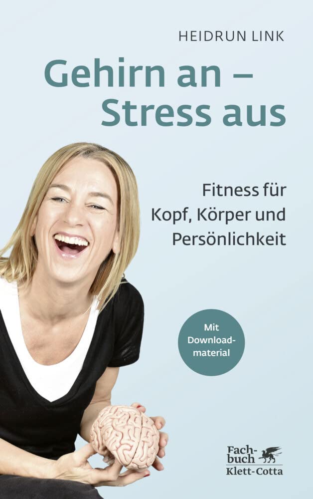 Gehirn an - Stress aus: Fitness für Kopf, Körper und Persönlichkeit