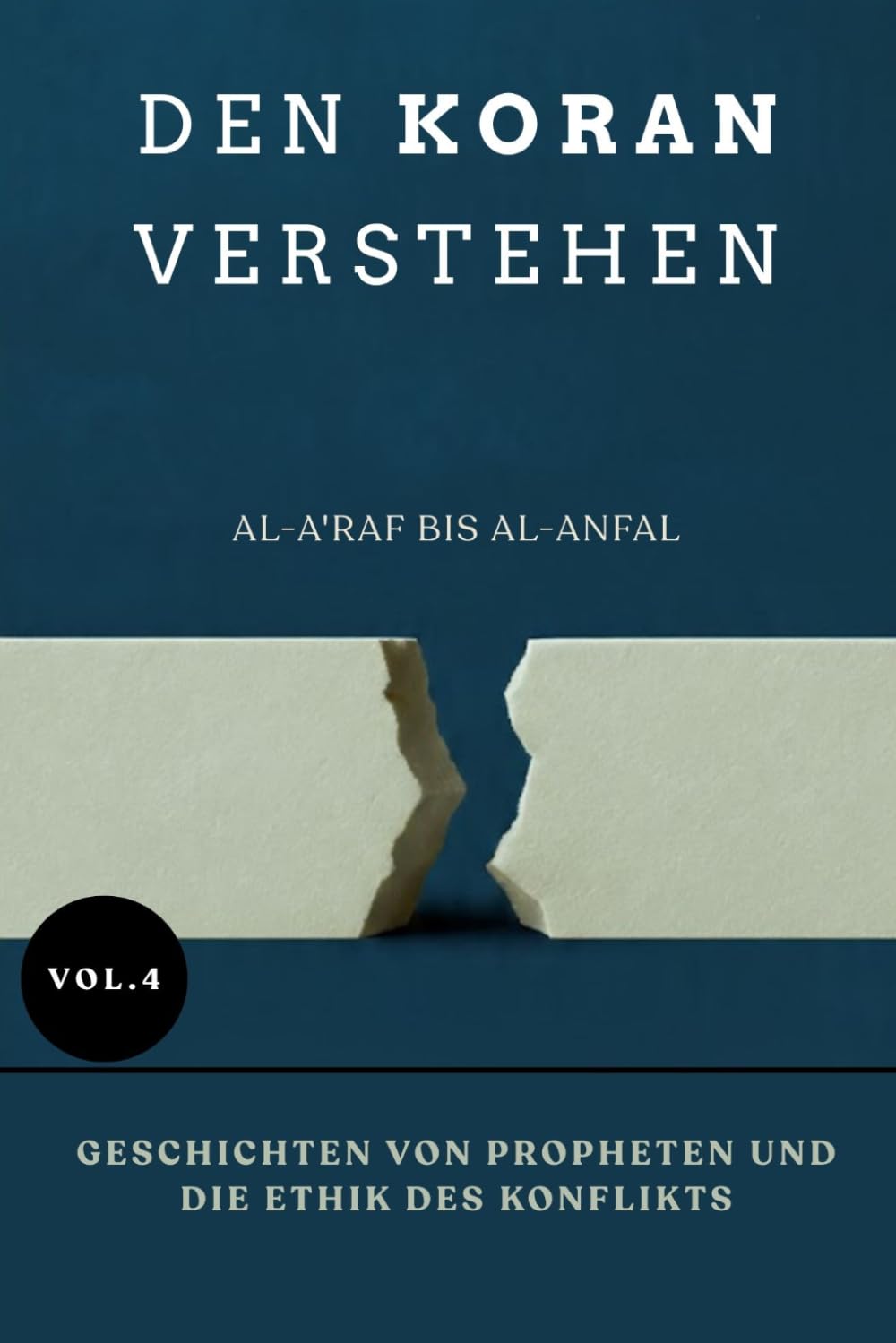 Den Koran verstehen: Al-A'raf bis Al-Anfal: Geschichten von Propheten und die Ethik des Konflikts