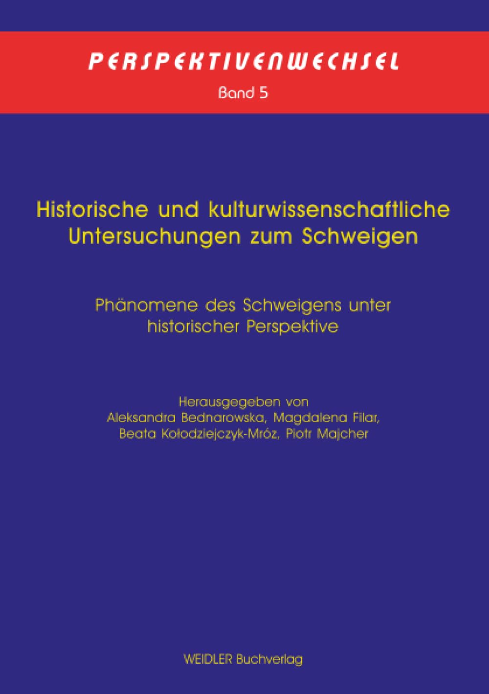 Historische und kulturwissenschaftliche Untersuchungen zum Schweigen: Phänomene des Schweigens unter historischer Perspektive (Perspektivenwechsel)