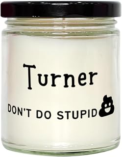 Sarcasm Turner Candle Gifts, Turner Don't do Stupid Ship, Custom Name Turner Graduation for Coworkers, Friends Women Men Boss Soy Candle, Vanilla Scented for Turner
