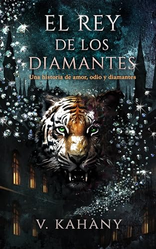 El Rey De Los Diamantes: Una historia de amor, odio y diamantes (Spanish Edition)