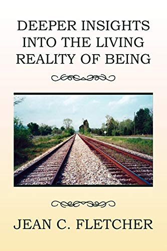 DEEPER INSIGHTS INTO THE LIVING REALITY OF BEING