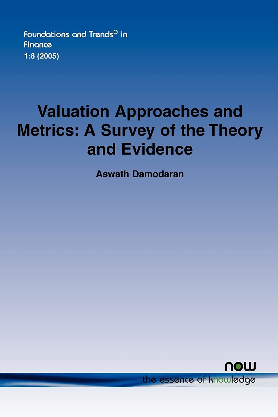 Valuation Approaches and Metrics: A Survey of the Theory and Evidence