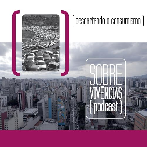 07 - Descartando o consumismo