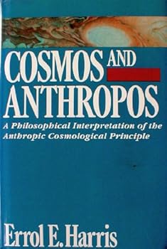 Hardcover Cosmos and Anthropos: A Philosophical Interpretation of the Anthropic Cosmological Principle Book