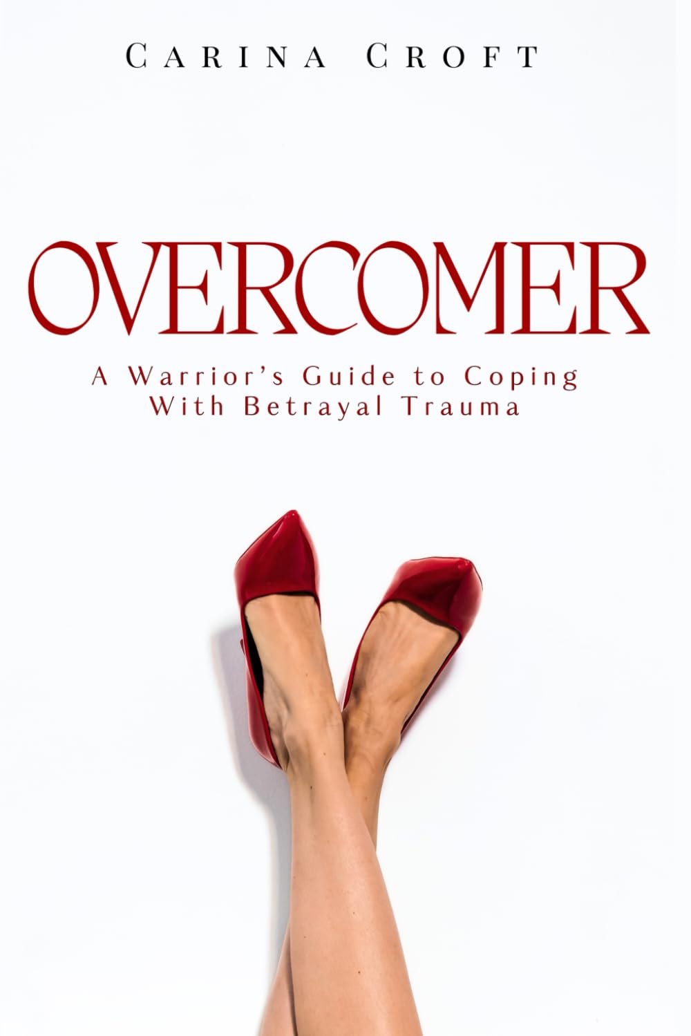 Overcomer: A Warrior’s Guide to Coping with Betrayal Trauma