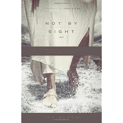 Not by Sight by John Piper Jon Bloom (17-May-2013) Paperback