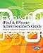 Produktbild iPad & iPhone Administrator's Guide: Enterprise Deployment Strategies and Security Solutions (Network Pro Library) (English Edition)