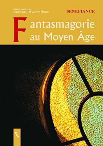 Fantasmagories du Moyen Âge: Entre médiéval et moyen-âgeux (Senefiance t. 56) livre En ligne