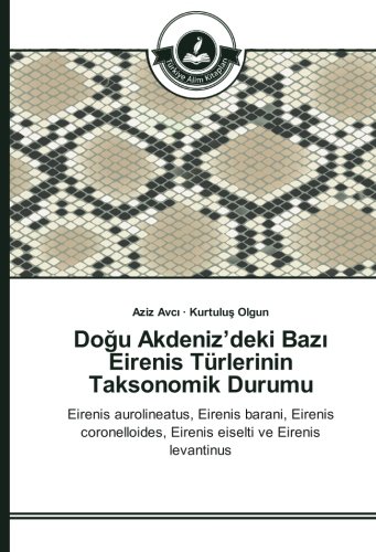 Doğu Akdeniz'deki Bazı Eirenis Türlerinin Taksonomik Durumu